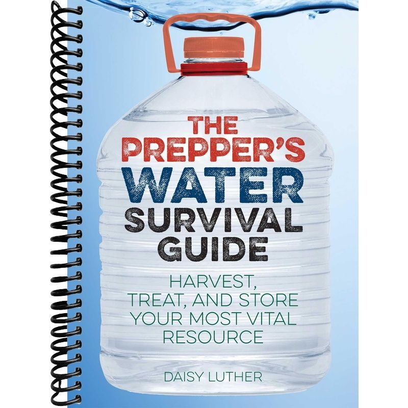 The Prepper's Water Survival Guide: Harvest, Treat, and Store Your Most Vital Resource front cover