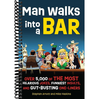 Man Walks into a Bar: Over 5,000 of the Most Hilarious Jokes, Funniest Insults and Gut-Busting One-Liners front cover