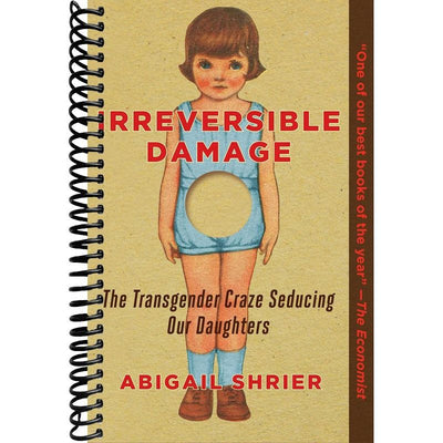 Irreversible Damage: The Transgender Craze Seducing Our Daughters front cover