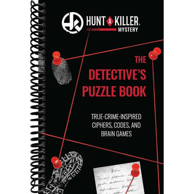 Hunt A Killer: The Detective's Puzzle Book: True-Crime-Inspired Ciphers, Codes, and Brain Games front cover