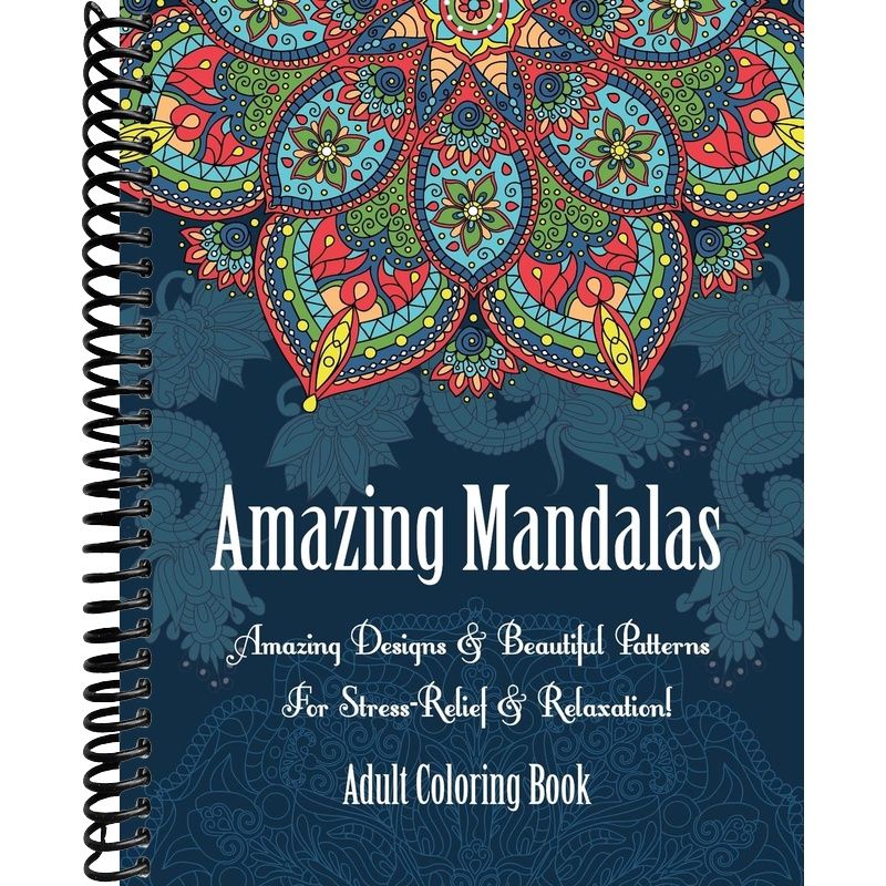 Adult Coloring Book- Amazing Mandalas: Amazing Designs & Beautiful Pat ...
