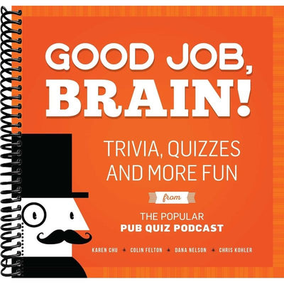 Good Job, Brain!: Trivia, Quizzes and More Fun From the Popular Pub Quiz Podcast front cover