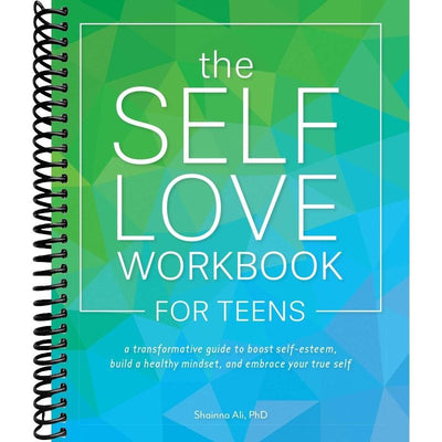 The Self-Love Workbook for Teens: A Transformative Guide to Boost Self-Esteem, Build a Healthy Mindset, and Embrace Your True Self (Self-Love Books) front cover