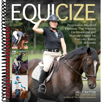 Equicize: Progressive, Mounted Exercises That Improve Cardiovascular and Muscular Fitness for Everyday Riders of All Levels front cover
