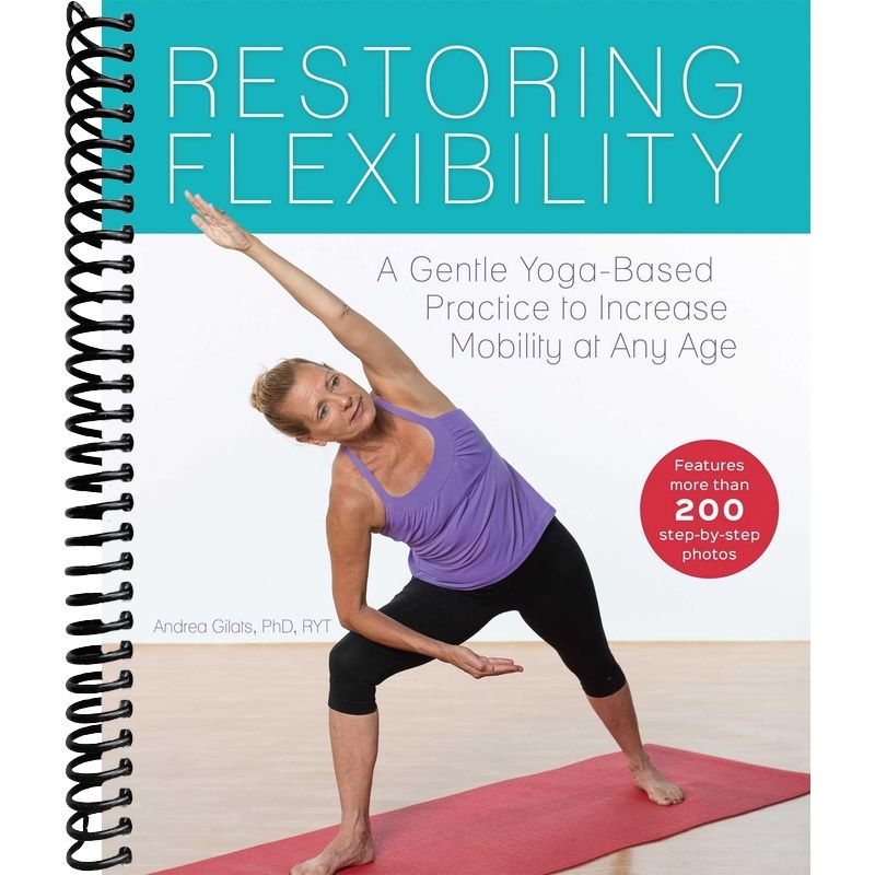 Restoring Flexibility: A Gentle Yoga-Based Practice to Increase Mobility at Any Age front cover
