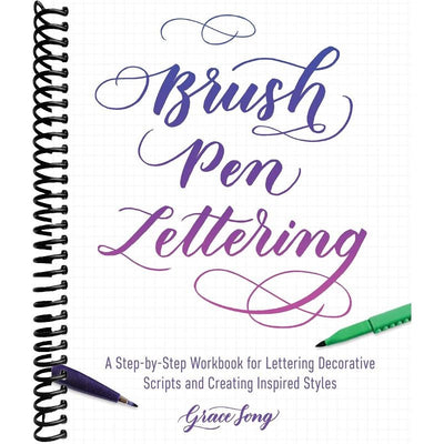 Brush Pen Lettering: A Step-by-Step Workbook for Learning Decorative Scripts and Creating Inspired Styles (Hand-Lettering & Calligraphy Practice) front cover
