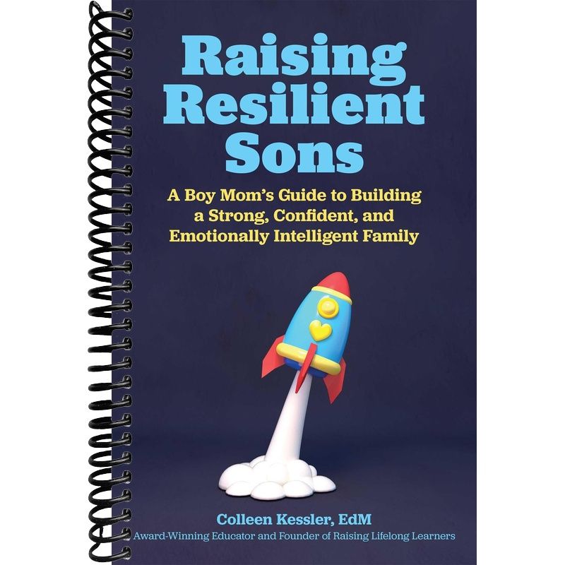 Raising Resilient Sons: A Boy Mom's Guide to Building a Strong, Confident, and Emotionally Intelligent Family front cover