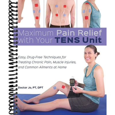 Maximum Pain Relief with Your TENS Unit: Easy, Drug-Free Techniques for Treating Chronic Pain, Muscle Injuries and Common Ailments at Home front cover