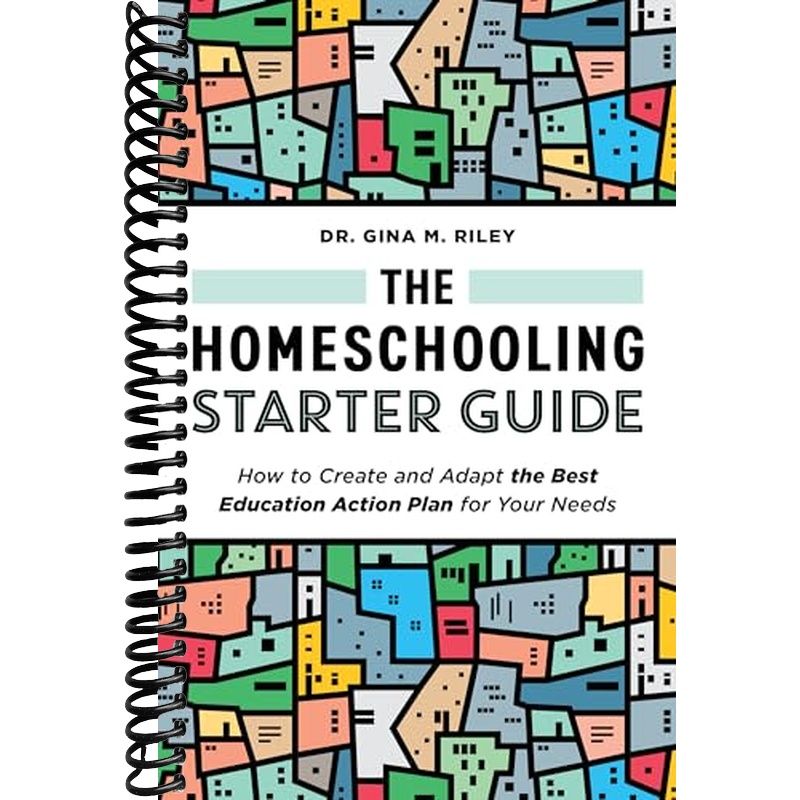 The Homeschooling Starter Guide: How to Create and Adapt the Best Educ ...