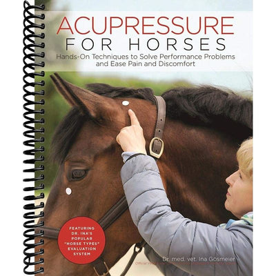 Acupressure for Horses: Hands-On Techniques to Solve Performance Problems and Ease Pain and Discomfort front cover