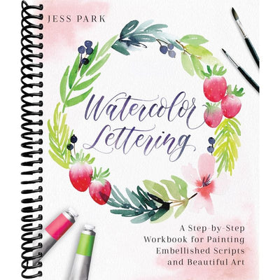 Watercolor Lettering: A Step-by-Step Workbook for Painting Embellished Scripts and Beautiful Art (Hand-Lettering & Calligraphy Practice) front cover