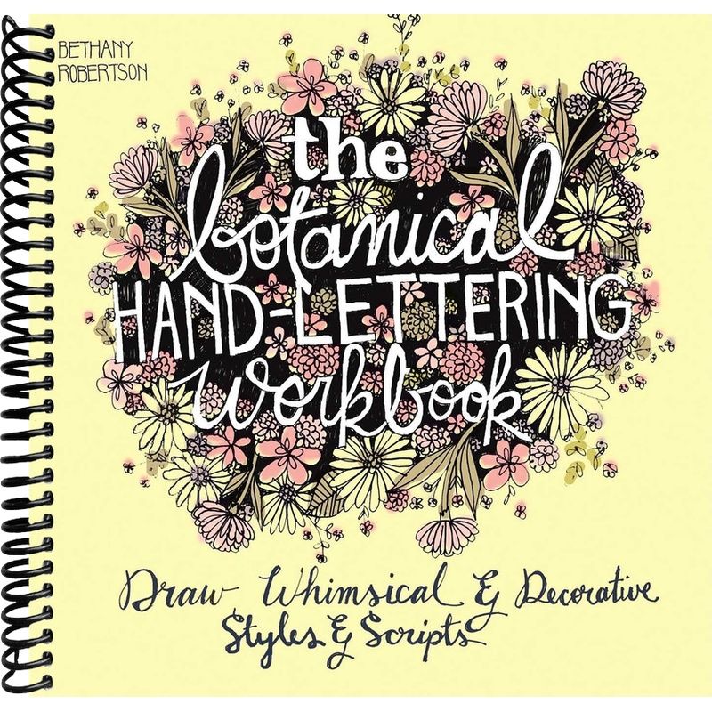 The Botanical Hand Lettering Workbook: Draw Whimsical and Decorative Styles and Scripts (Hand-Lettering & Calligraphy Practice) front cover