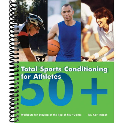Total Sports Conditioning for Athletes 50+: Workouts for Staying at the Top of Your Game front cover