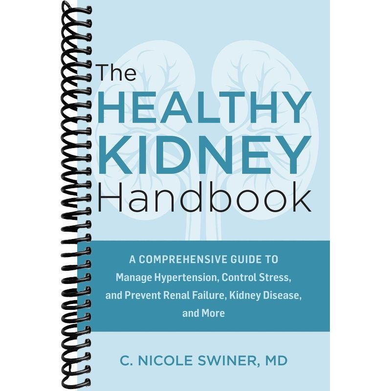 The Healthy Kidney Handbook: A Comprehensive Guide to Manage Hypertension, Control Stress, and Prevent Renal Failure, Kidney Disease, and More front cover