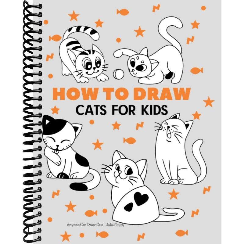 Anyone Can Draw Cats: Easy Step-by-Step Drawing Tutorial for Kids, Tee ...