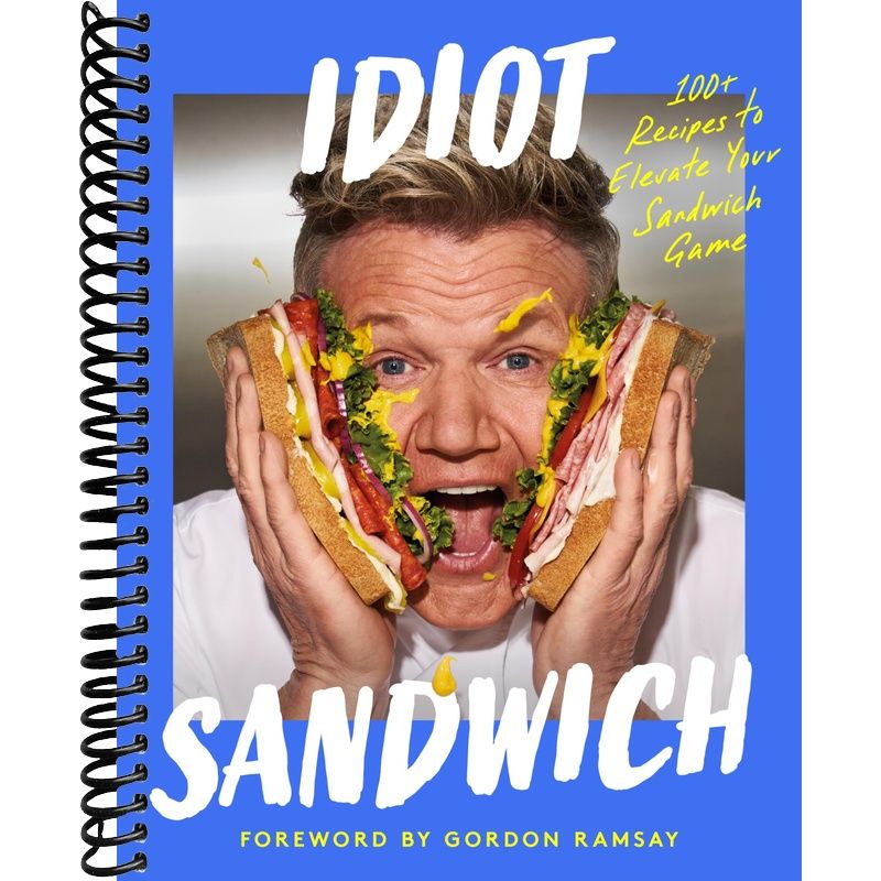 Idiot Sandwich: 100+ Recipes to Elevate Your Sandwich Game front cover