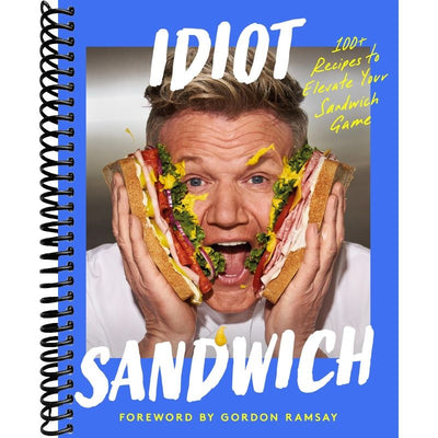 Idiot Sandwich: 100+ Recipes to Elevate Your Sandwich Game front cover