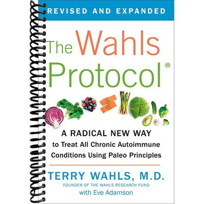 The Wahls Protocol: A Radical New Way to Treat All Chronic Autoimmune Conditions Using Paleo Principles front cover