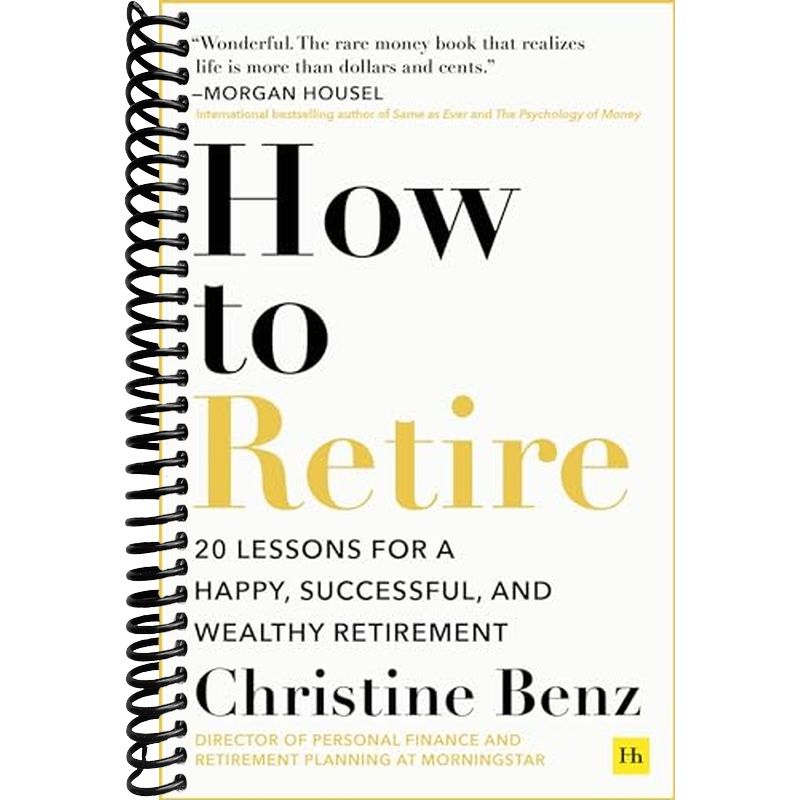 How to Retire: 20 lessons for a happy, successful, and wealthy retirem ...