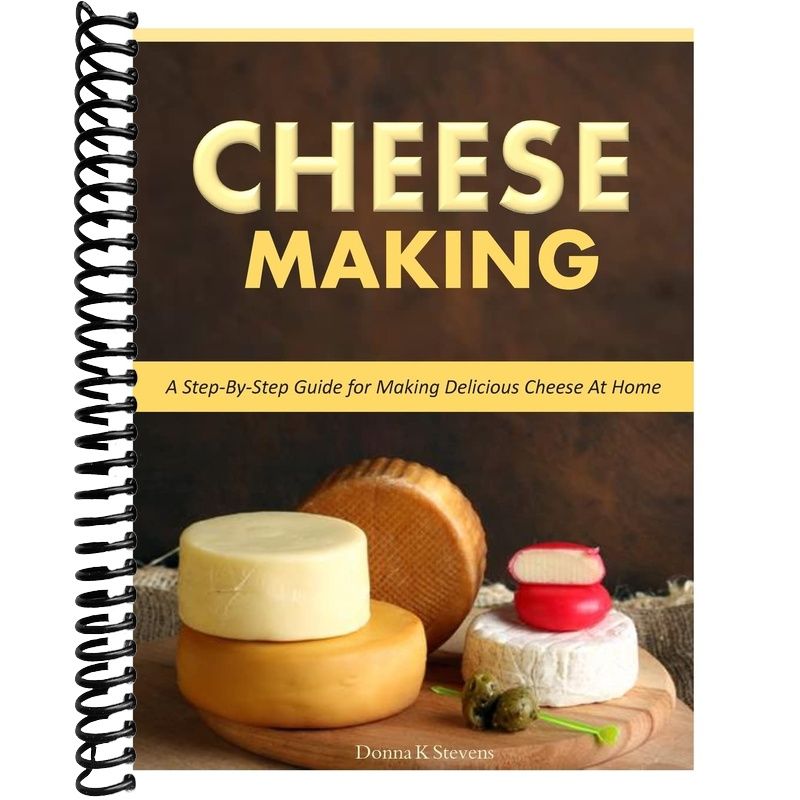 Cheese Making: Step-By-Step Guide for Making Delicious Cheese At Home ...