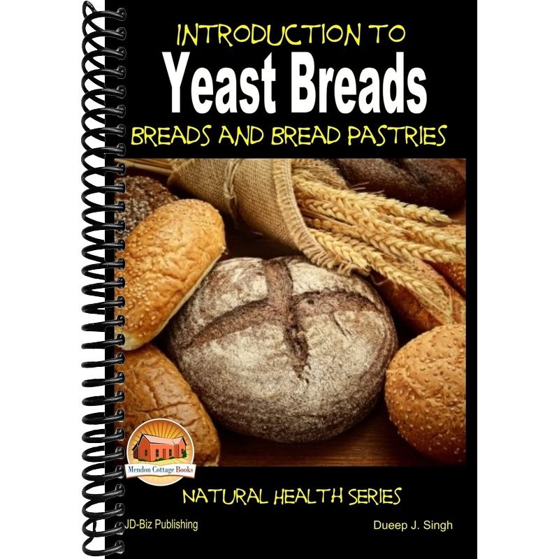 Bread Introduction Introduction to Yeast Breads - Breads and Bread Pastries – Lay it Flat ...