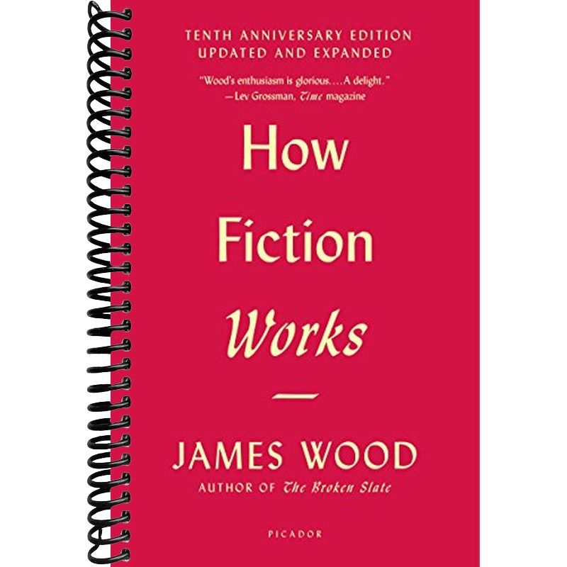 How Fiction Works: (Tenth Anniversary Edition) Updated and Expanded ...