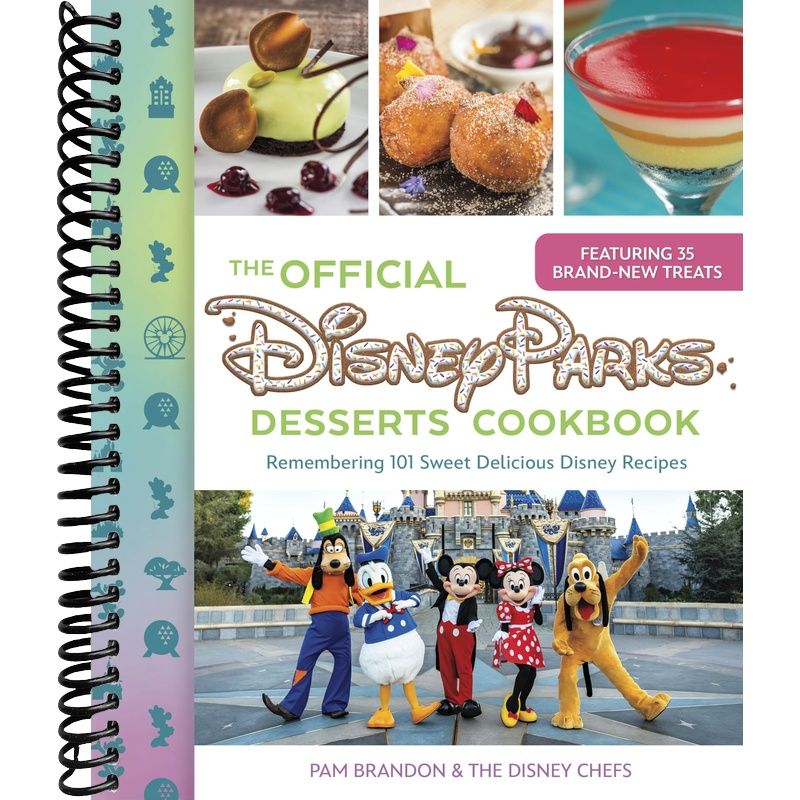 The Official Disney Parks Desserts Cookbook: Remembering 101 Sweet Delicious Disney Recipes front cover