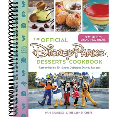 The Official Disney Parks Desserts Cookbook: Remembering 101 Sweet Delicious Disney Recipes front cover