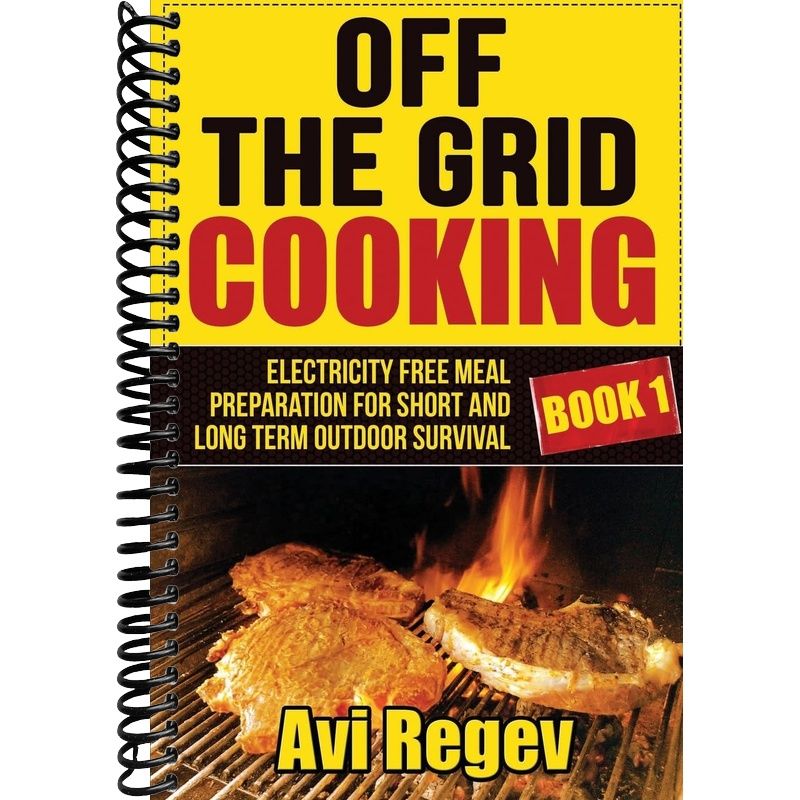 Off Prep Off the Grid Cooking: Electricity Free Meal Preparation for Short and ...