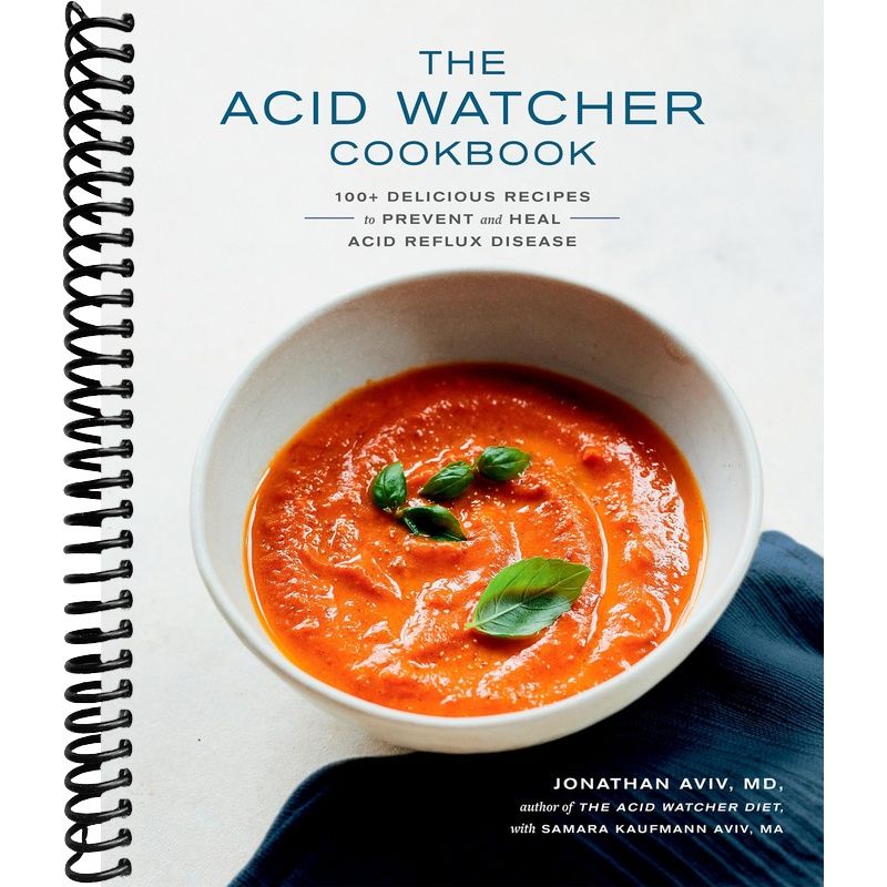 The Acid Watcher Cookbook: 100+ Delicious Recipes to Prevent and Heal Acid Reflux Disease front cover