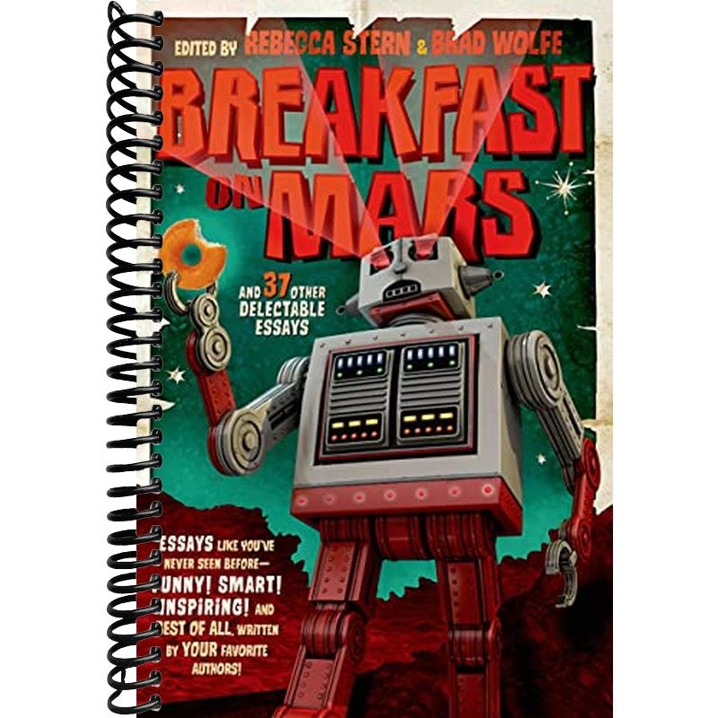 Breakfast on Mars and 37 Other Delectable Essays: Your Favorite Author ...