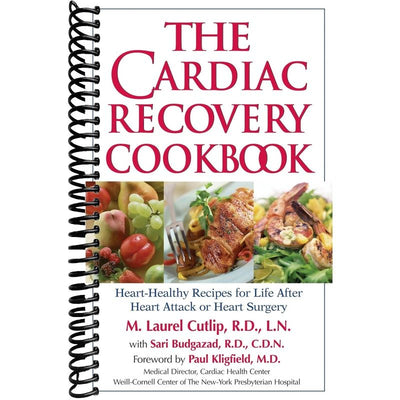 The Cardiac Recovery Cookbook: Heart Healthy Recipes for Life After Heart Attack or Heart Surgery front cover