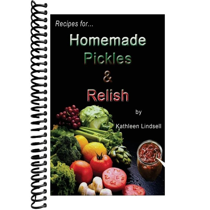Recipes for Pickles & Relish: : by Kathleen Lindsell – Lay it Flat ...