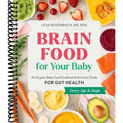 Brain Food for Your Baby: An Organic Baby Food Cookbook and Nutrition Guide for Gut Health (Every Age & Stage) front cover