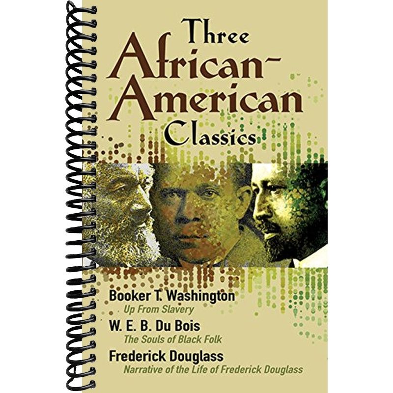 Three African-American Classics: Up from Slavery, The Souls of Black F ...