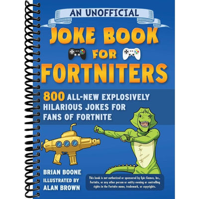 Unofficial Joke Book for Fortniters: 800 All-New Explosively Hilarious Jokes for Fans of Fortnite front cover