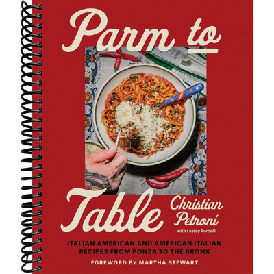 Parm to Table: Italian American and American Italian Recipes from Ponza to the Bronx front cover