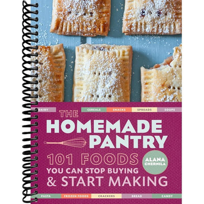 The Homemade Pantry: 101 Foods You Can Stop Buying and Start Making: A Cookbook front cover