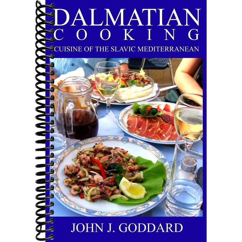 Dalmatian Cooking: Cuisine of the Slavic Mediterranean – Lay it Flat ...