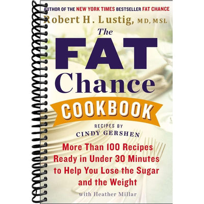 The Fat Chance Cookbook: More Than 100 Recipes Ready in Under 30 Minutes to Help You Lose the Sugar and the Weight front cover