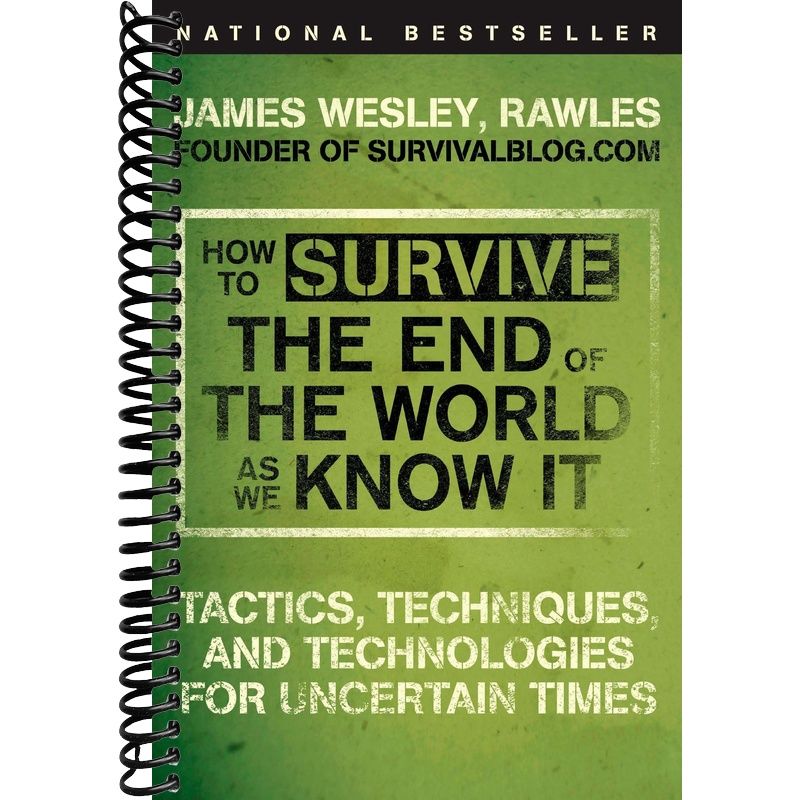 How to Survive the End of the World as We Know It: Tactics, Techniques, and Technologies for Uncertain Times front cover
