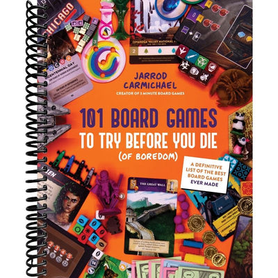 101 Board Games to Try Before You Die (Of Boredom): A Definitive List of the Best Board Games Ever Made front cover