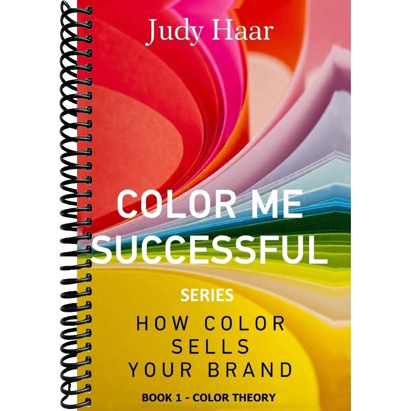 Color Me Successful, How Color Sells Your Brand: Book 1 - Color Theory ...