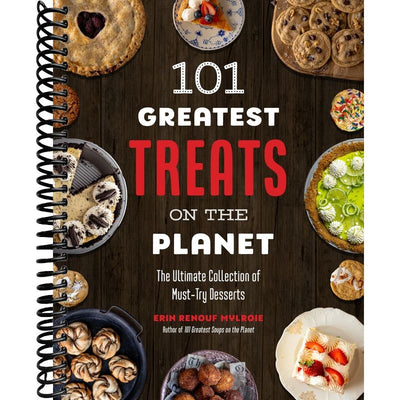 101 Greatest Treats on the Planet: The Ultimate Collection of Must-Try Desserts front cover