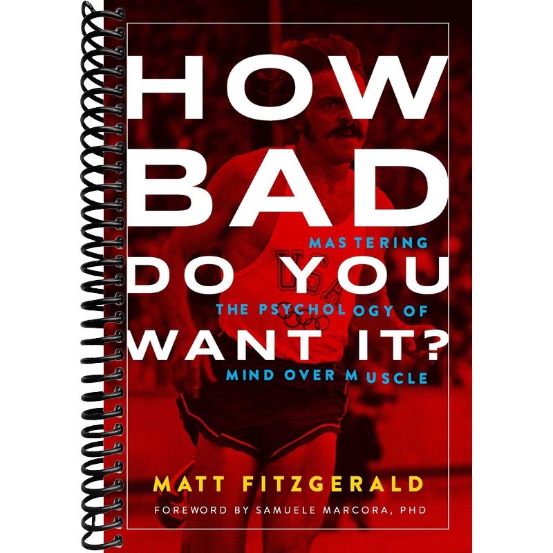 How Bad Do You Want It?: Mastering the Psychology of Mind over Muscle front cover