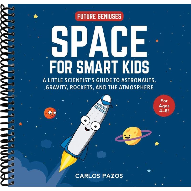 Space for Smart Kids: A Little Scientist's Guide to Astronauts, Gravity, Rockets, and the Atmosphere (1) (Future Geniuses) front cover