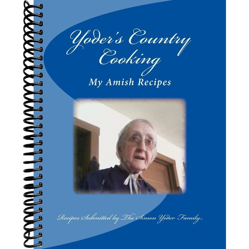 Yoders Country Cooking: Amish Recipes – Lay it Flat Publishing Group