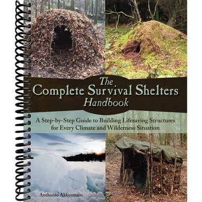 The Complete Survival Shelters Handbook: A Step-by-Step Guide to Building Life-saving Structures for Every Climate and Wilderness Situation front cover