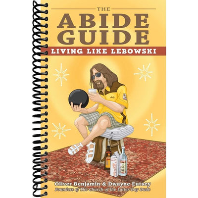 The Abide Guide: Living Like Lebowski front cover