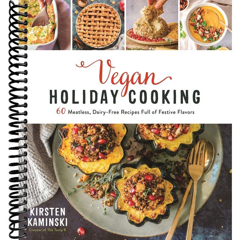 Vegan Holiday Cooking: 60 Meatless, Dairy-Free Recipes Full of Festive ...